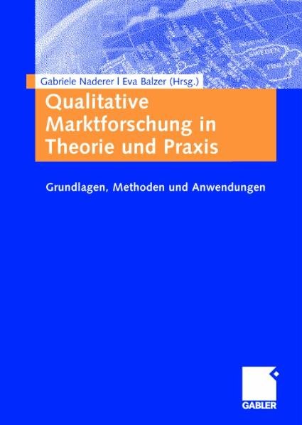 Qualitative Marktforschung in Theorie und Praxis - Naderer, Gabriele und Eva Balzer,