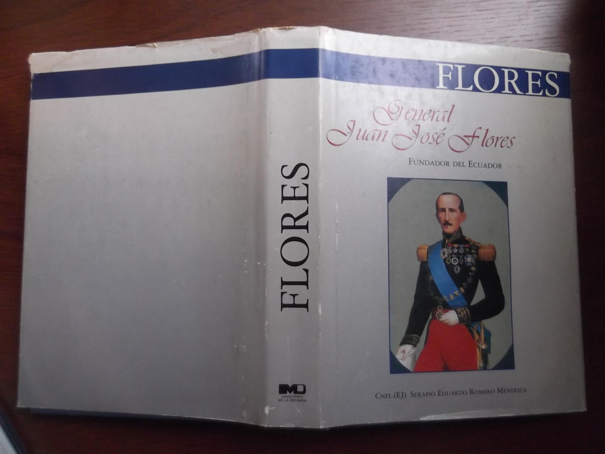 General Juan Jose? Flores, Fundador Del Ecuador by Serapio Eduardo Romero  Mendoza: Very Good Hardcover (1994) | Libreria Babel