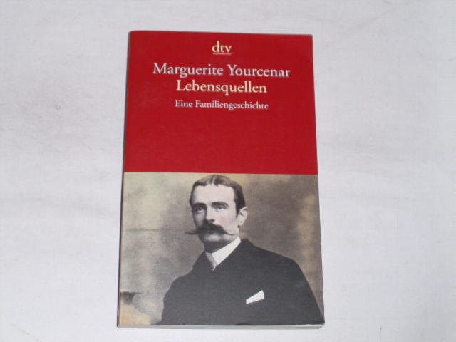 Lebensquellen. eine Familiengeschichte - Yourcenar, Marguerite