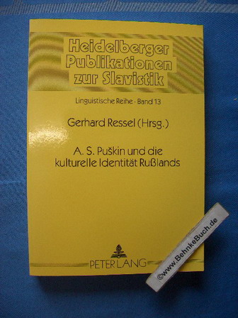 A. S. Puskin und die kulturelle Identität Rußlands. Gerhard Ressel (Hrsg.) / Heidelberger Publikationen zur Slavistik / A, Linguistische Reihe ; Bd. 13 - Ressel, Gerhard (Herausgeber)