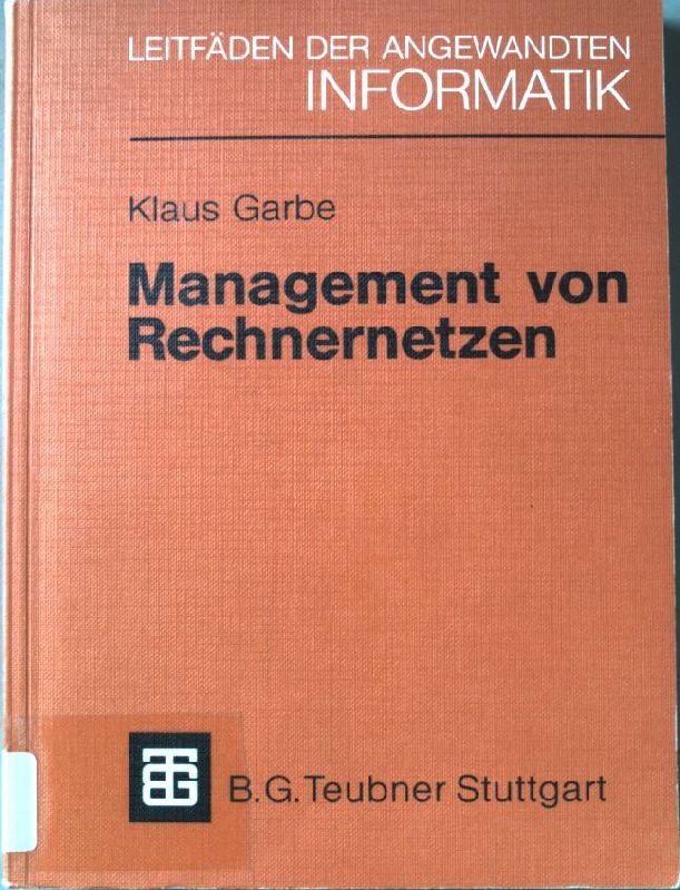 Management von Rechnernetzen. Leitfäden der angewandten Informatik; - Garbe, Klaus (Verfasser)