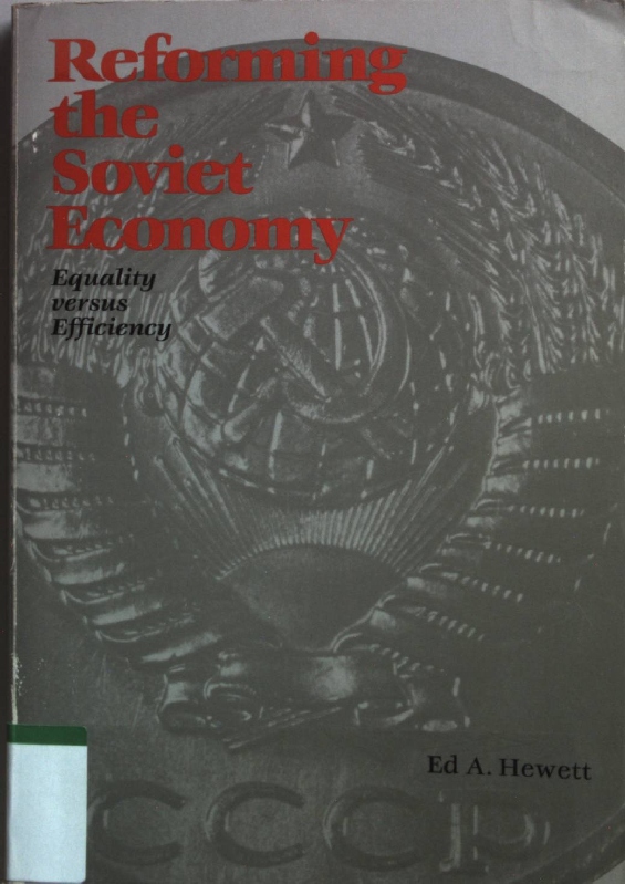 Reforming the Soviet Economy: Equality versus Efficiency - Hewett, Ed A.