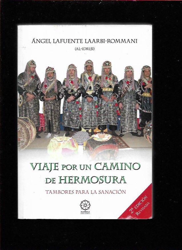 VIAJE POR UN CAMINO DE HERMOSURA. TAMBORES PARA LA SANACION - LAFUENTE LAARBI-ROMMANI, ANGEL (AL-IDRISI)