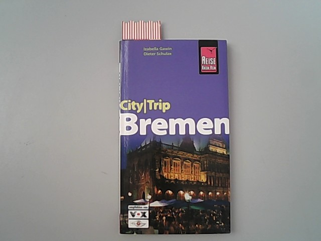 CityTrip Bremen. - Garwin, Izabella und Dieter Schulze,