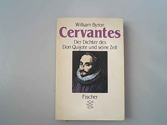 Cervantes: Der Dichter des Don Quijote und seine Zeit. - Byron, William,