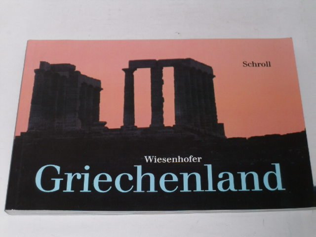 Griechenland - Das Festland. Die Inseln - Wiesenhofer, Hans