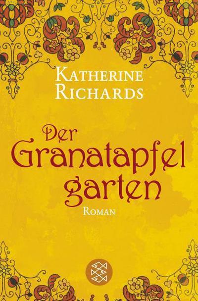 Der Granatapfelgarten: Roman : Roman - Katherine Richards