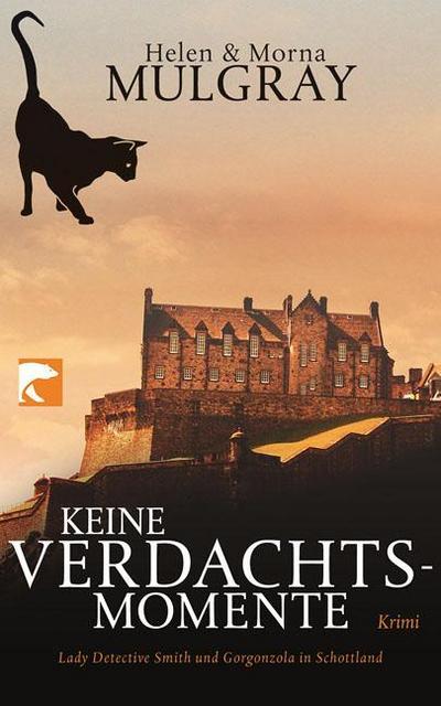 Keine Verdachtsmomente: Lady Detective Smith und Gorgonzola in Schottland : Lady Detective Smith und Gorgonzola in Schottland. Krimi - Helen Mulgray, Morna Mulgray