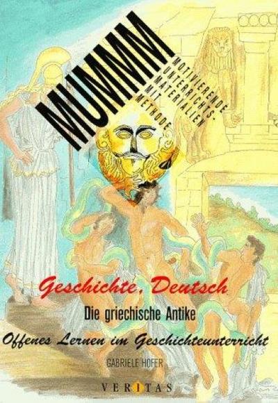 Die griechische Antike : Offenes Lernen im Geschichteunterricht - Gabriele Hofer