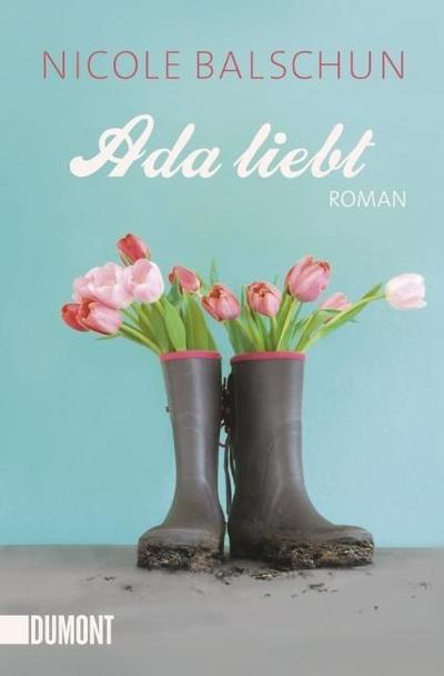 Ada liebt : Roman - Nicole Balschun