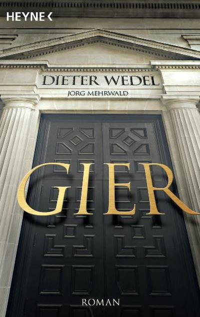 Gier : Der Roman zum großen Fernseh-Zweiteiler im Ersten. Originalausgabe - Dieter Wedel, Jörg Mehrwald