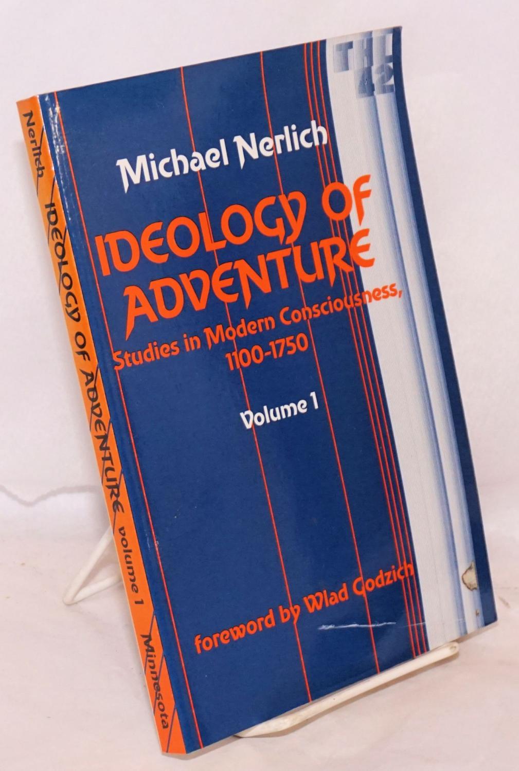 Ideology of adventure: studies in modern consciousness, 1100-1750, Vol. 1 only - Nerlich, Michael