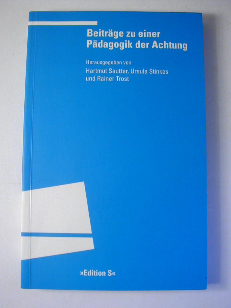 Beiträge zu einer Pädagogik der Achtung : Prof. Dr. Ferdinand Klein zum 70. Geburtstag / Edition S - Hartmut Sautter . (Hrsg.)