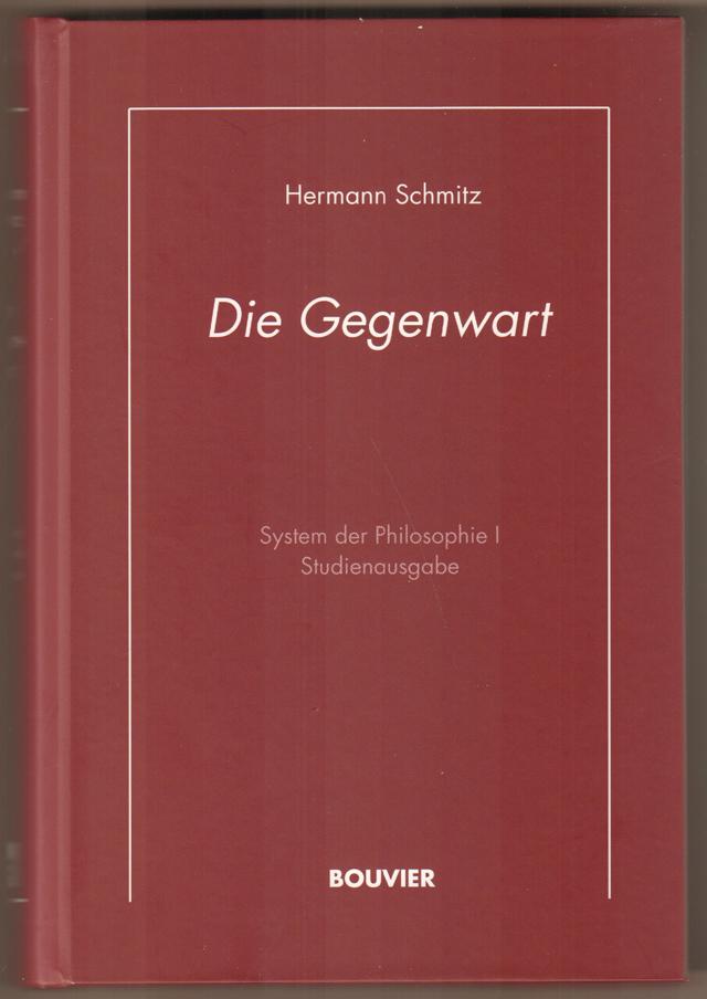 System der Philosophie; Erster (1.) Band: Die Gegenwart. - Schmitz, Hermann