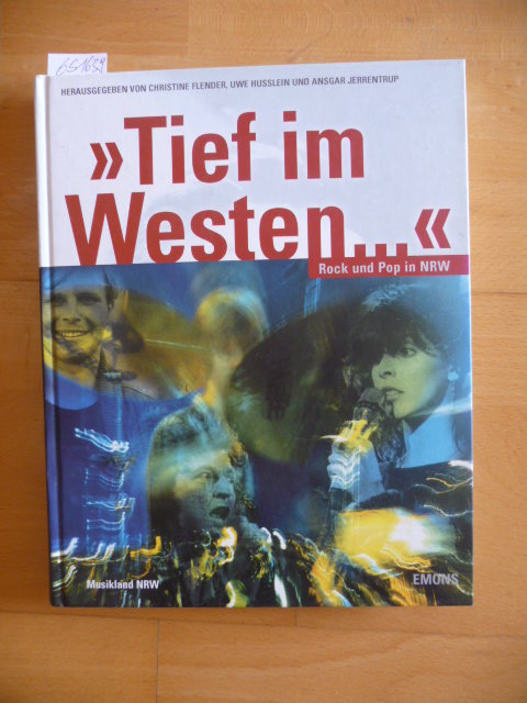 Tief im Westen.' - Rock und Pop in NRW - Musikland NRW Band 2 - Flender, Ch. / Jerrentrup, A. und Husselein, U. (Hrsg.)