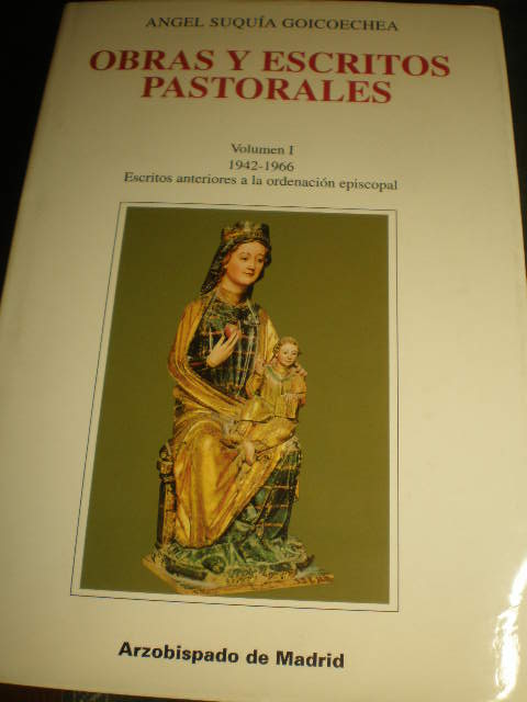 Obras y escritos pastorales. Volumen I. (1942-1966) Escritos anteriores a la ordenación episcopal - Angel Suquía Goicoechea