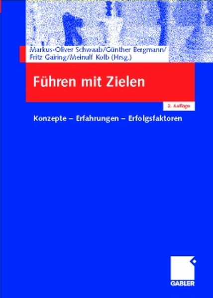 Führen mit Zielen: Konzepte ? Erfahrungen ? Erfolgsfaktoren - Schwaab, Oliver, Günther Bergmann und Fritz Gairing,