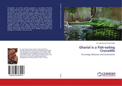 Gharial is a Fish-eating Crocodile : Its Ecology, Behaviour and Conservation - Lala Aswini Kumar Singh