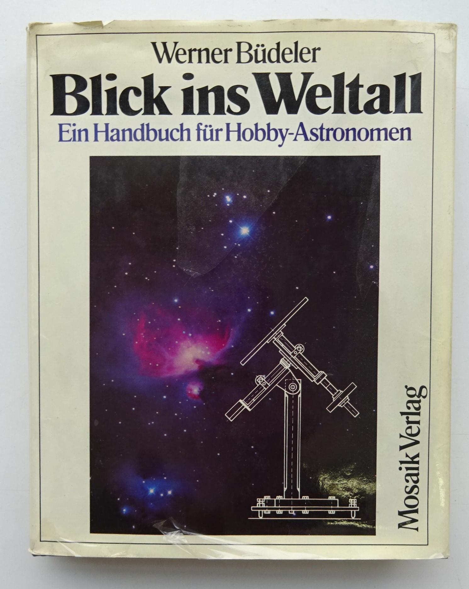 Blick ins Weltall. Ein Handbuch für Hobby-Astronomen. Mit zahlr. Abb. - Büdeler, Werner