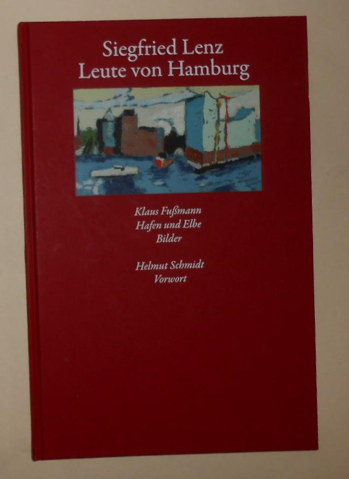 Leute Von Hamburg - Klaus Fussmann - Hafen Und Elbe - Bilder - FUSSMANN, Klaus (illustrates) Siegfried Lenz (text) Marina Krauth and Wilfried Weber (edit) Helmut Schmidt (foreword)