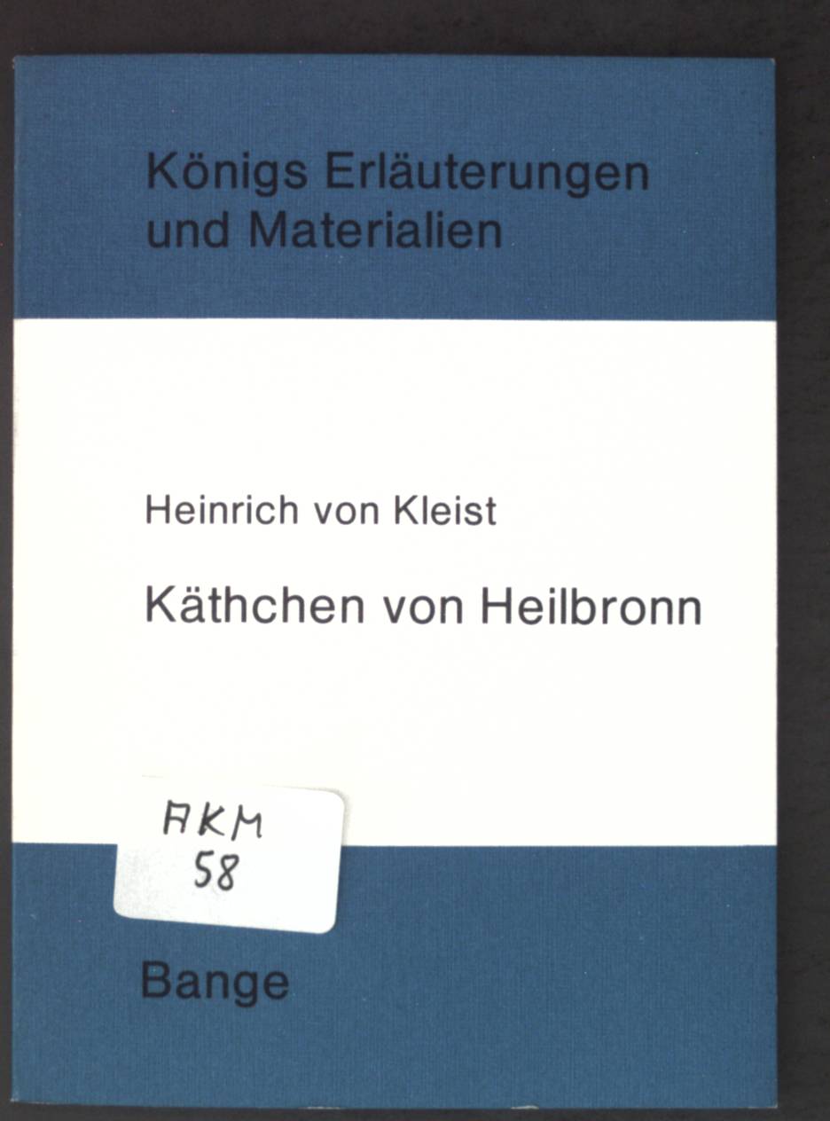 Erläuterungen zu Heinrich von Kleist, Käthchen von Heilbronn. Königs Erläuterungen und Materialien ; Bd. 29/29a - Neis, Edgar