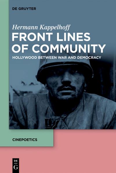Front Lines of Community : Hollywood Between War and Democracy - Hermann Kappelhoff