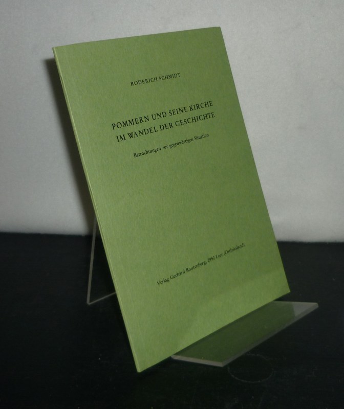 Pommern und seine Kirche im Wandel der Geschichte. Betrachtungen zur gegenwärtigen Situation. [Von Roderich Schmidt]. - Schmidt, Roderich