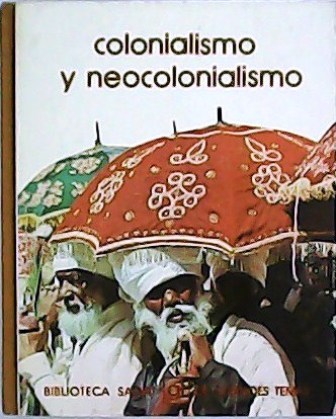 Colonialismo y neocolonialismo. - MADRILEJOS, Mateo y Léopold SÉDAR SENGHOR.-