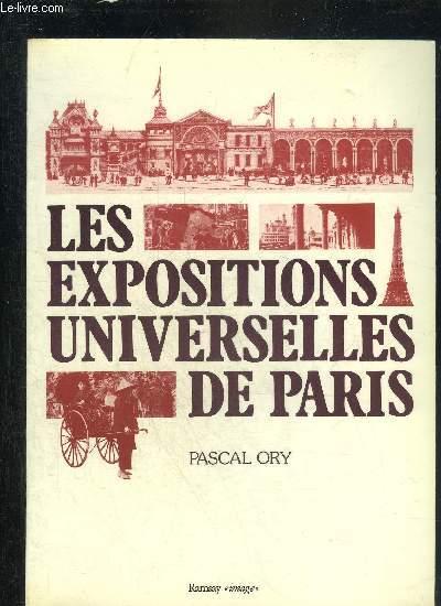 LES EXPOSITIONS UNIVERSELLES DE PARIS - PANORAMA RAISONNE AVEC DES APERCUS NOUVEAUX ET DES ILLUSTRATIONS PAR LES MEILLEURS AUTEURS. - ORY PASCAL