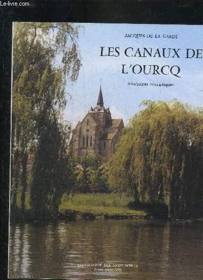 LES CANAUX DE L'OURCQ ITINERAIRES TOURISTIQUES - CANAUX SAINT MARTIN - SAINT DENIS DE L'OURCQ DU CLIGNON - L'OURCQ CANALISEE AU XVIEME SIECLE. - DE LA GARDE JACQUES