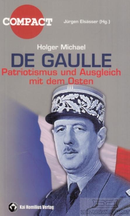 De Gaulle. Patriotismus und Ausgleich mit dem Osten. - Michael, Holger.