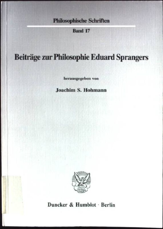 Beiträge zur Philosophie Eduard Sprangers. Philosophische Schriften ; Bd. 17 - Hohmann, Joachim S.