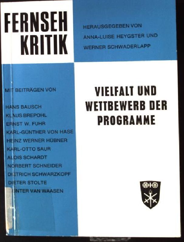 Fernseh-Kritik; Vielfalt und Wettbewerb der Programme : Konkurrenz, Kontrast, Koordination im Fernsehen. Mainzer Tage der Fernseh-Kritik ; Bd. 12 - Heygster, Anna-Luise und Hans Bausch