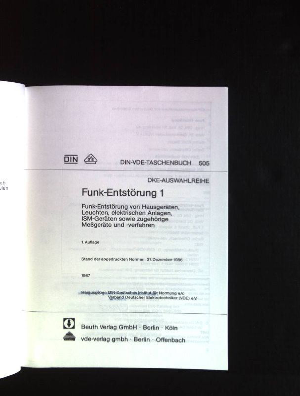 Funk-Entstörung von Hausgeräten, Leuchten, elektrischen Anlagen, ISM-Geräten sowie zugehörige Messgeräte und -verfahren. DIN-Taschenbuch ; 505 : DKE-Auswahlreihe