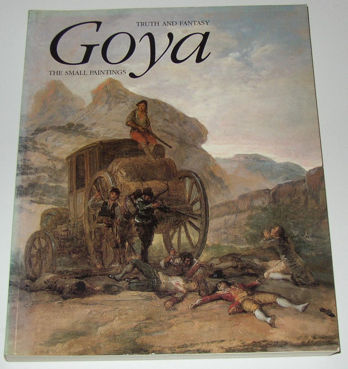 Goya Truth And Fantasy The Small Paintings Royal Academy Of Arts London 17 March 12 June 1994 De Goya Francisco Juliet Wilson Bareau Manuela B Marques Mena Curate Softcover 1994 1st Edition David Bunnett Books Goya Truth And Fantasy The Small Paintings Royal Academy Of Arts London 17 March 12 June 1994 De Goya Francisco Juliet Wilson Bareau Manuela B Marques Mena Curate Softcover 1994 1st Edition David Bunnett Books