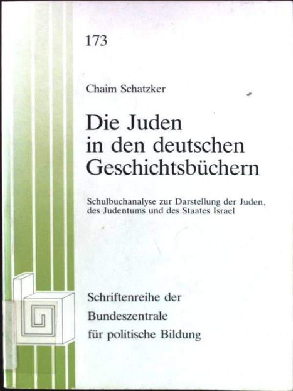 Die Juden in den deutschen Geschichtsbüchern. Schulbuchanalyse zur Darstellung der Juden, des Judentums und des Staates Israel