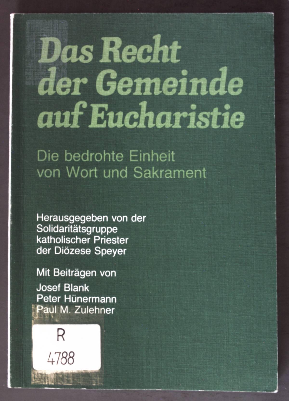Das Recht der Gemeinde auf Eucharistie : Die bedrohte Einheit von Wort u. Sakrament. - Blank, Josef