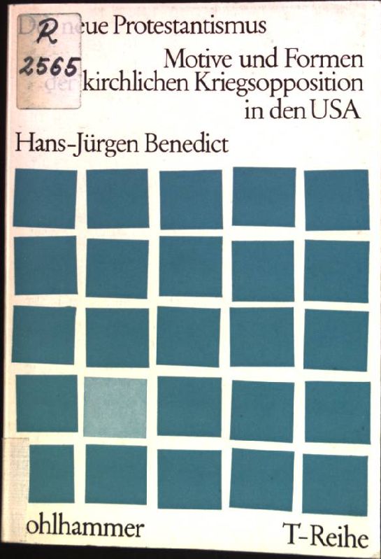 Der neue Protestantismus. Motive und Formen der kirchlichen Kriegsopposition in den USA. - Benedict, Hans-Jürgen