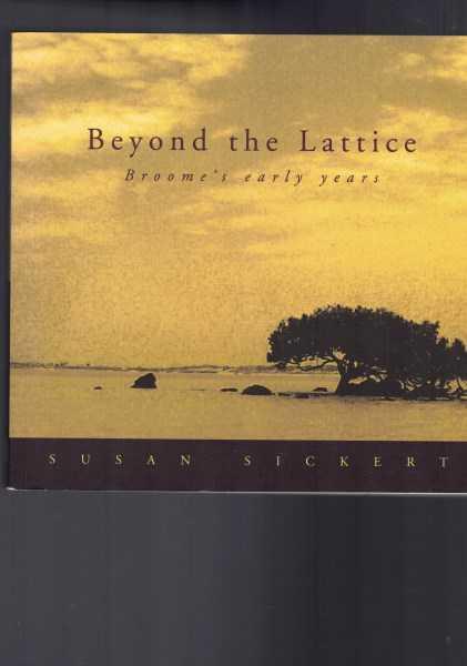 Beyond the Lattice - Broome's Early Years - Susan Sickert