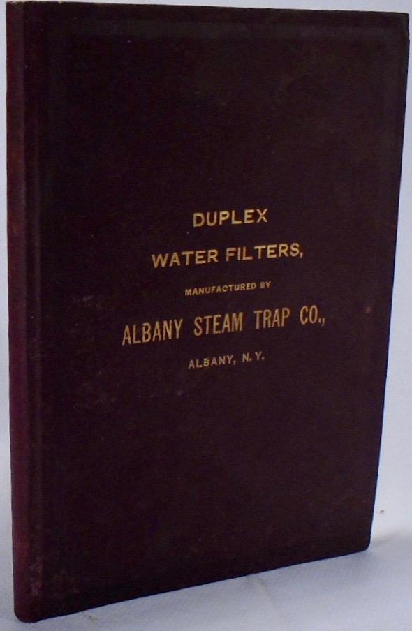 The Albany Steam Trap Co., Manufacturers of Return Steam Traps, Pumps, and Pump Governors. Duplex Water Filters and Purifiers, for Filtering and Puri