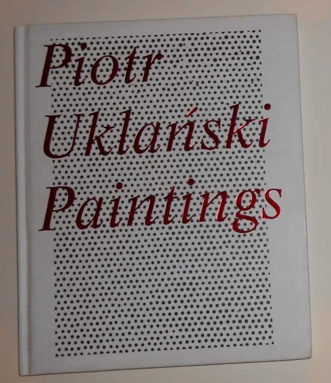 Piotr Uklanski - Paintings (Dallas Contemporary - September 21 - December 21 2014) - UKLANSKI, Piotr ] Essay by Allessandro Rabottini