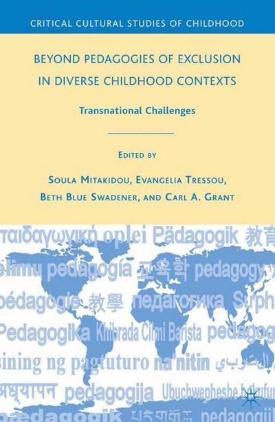 Beyond Pedagogies of Exclusion in Diverse Childhood Contexts : Transnational Challenges - C. Grant