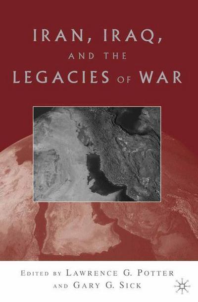 Iran, Iraq, and the Legacies of War - G. Sick