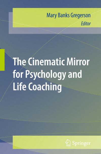 The Cinematic Mirror for Psychology and Life Coaching - Mary Banks Gregerson