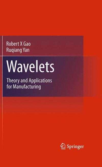 Wavelets : Theory and Applications for Manufacturing - Ruqiang Yan