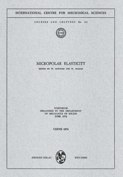 Micropolar Elasticity : Symposium Organized by the Department of Mechanics of Solids, June 1972 - W. Nowacki