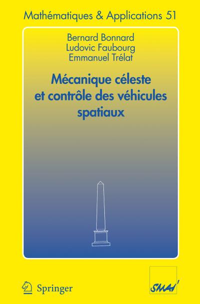 Mécanique céleste et contrôle des véhicules spatiaux - Bernard Bonnard