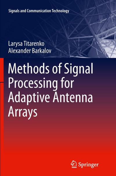 Methods of Signal Processing for Adaptive Antenna Arrays - Alexander Barkalov