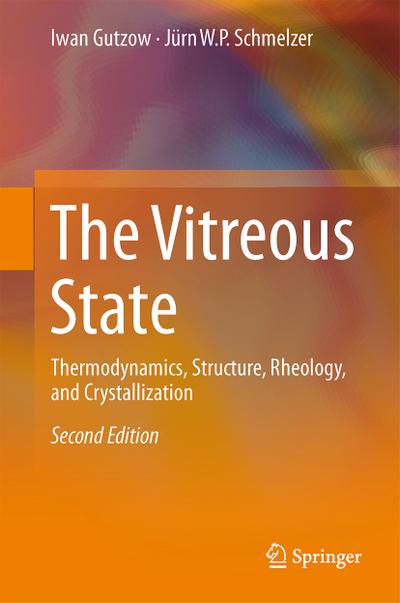 The Vitreous State : Thermodynamics, Structure, Rheology, and Crystallization - Jürn W. P. Schmelzer