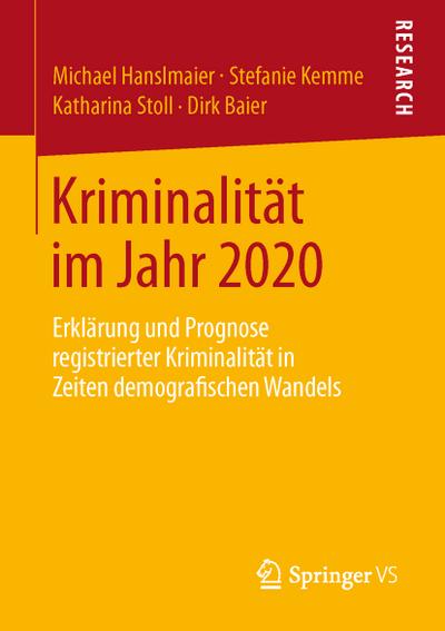 Kriminalität im Jahr 2020 : Erklärung und Prognose registrierter Kriminalität in Zeiten demografischen Wandels - Michael Hanslmaier